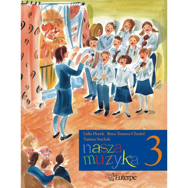 FLOREK, Lidia; TOMERA-CHMIEL, Ilona; STACHAK, Tatiana - Our Music 3. Handbook for aural development for pupils at music schools